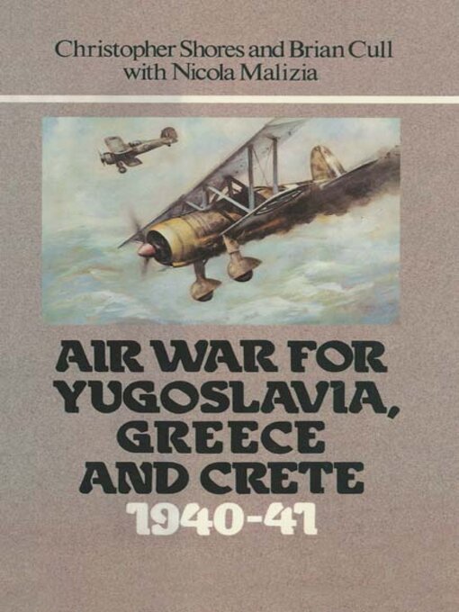 Title details for Air War for Yugoslavia Greece and Crete 1940-41 by Nicola Malizia - Wait list